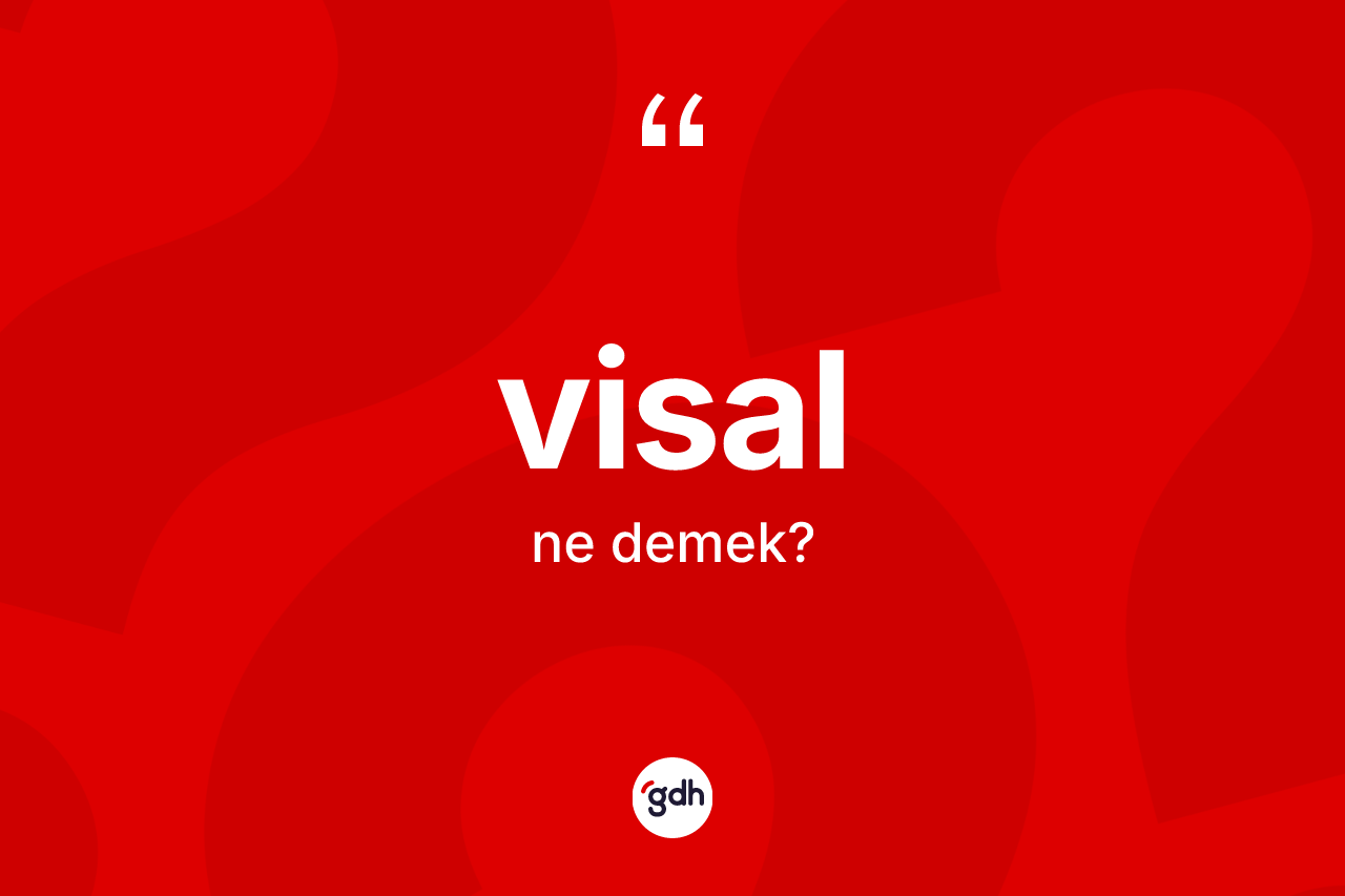 Visal kelimesinin sözlükteki tanımı nedir?