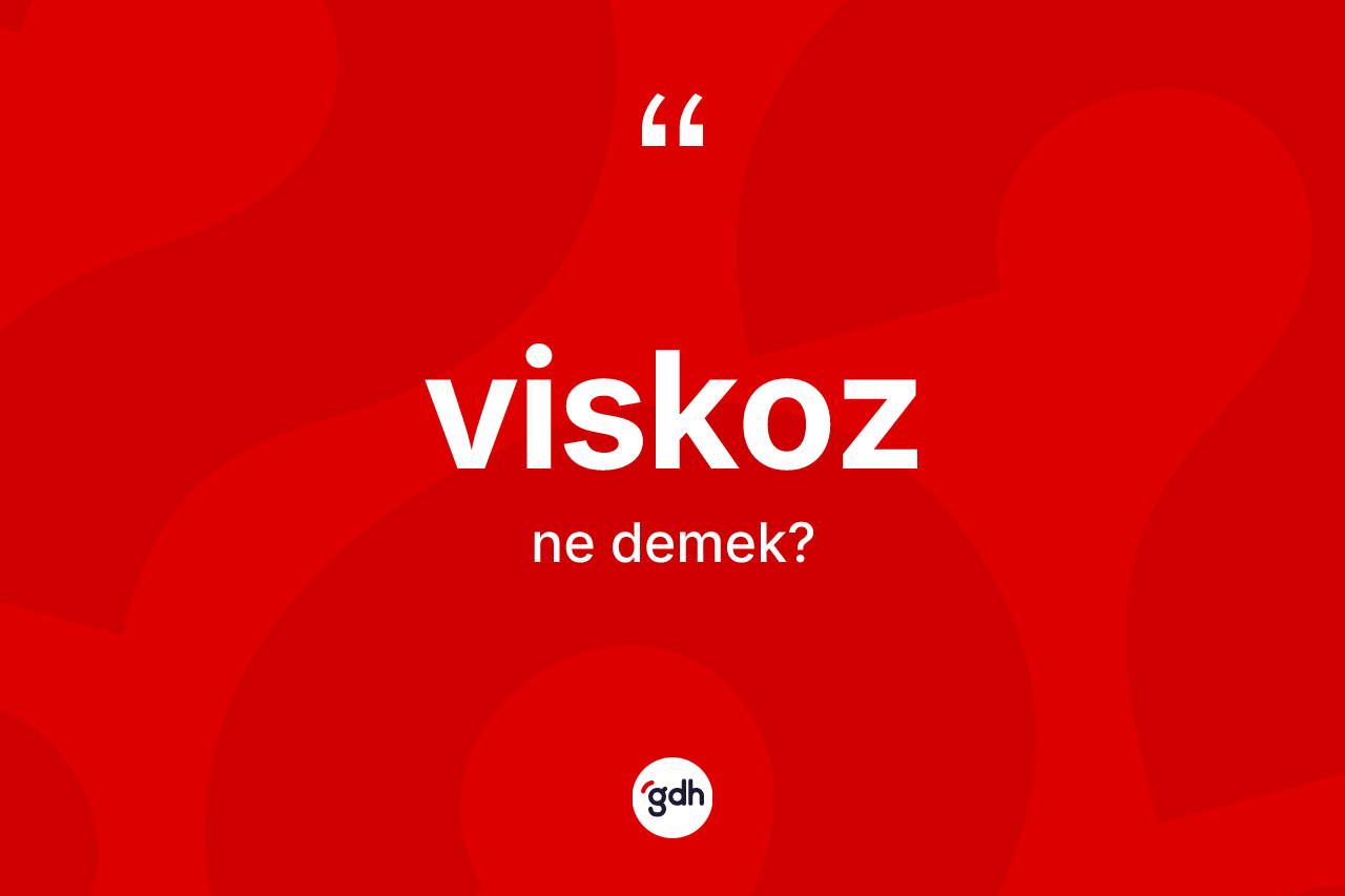 Viskoz nedir?