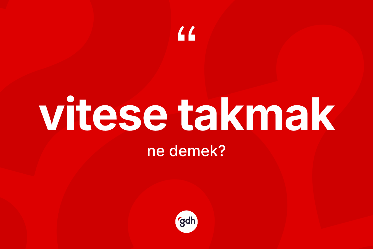 Vitese takmak ifadesi neyi anlatır? Vitese takmak ifadesinin TDK'ya göre açıklaması nedir?