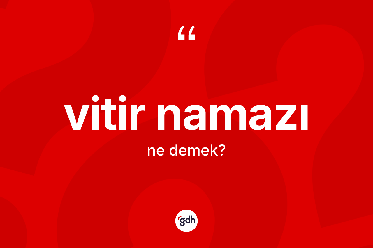 Vitir namazı ne demek?