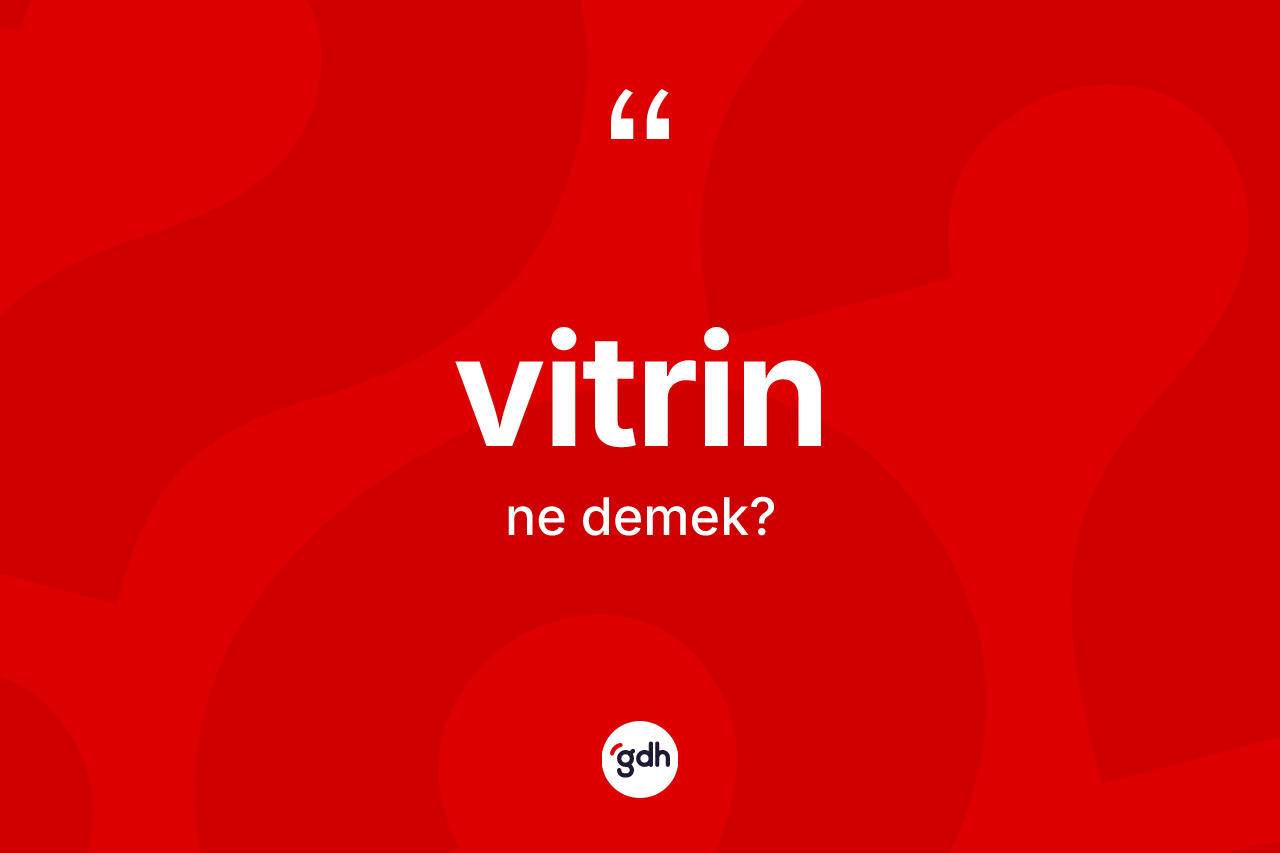 Vitrin kelimesinin anlamı nedir?