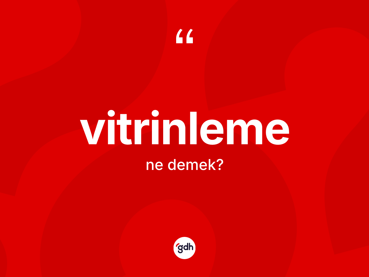 Vitrinleme ne demek? Vitrinleme kelimesinin özellikleri nelerdir?