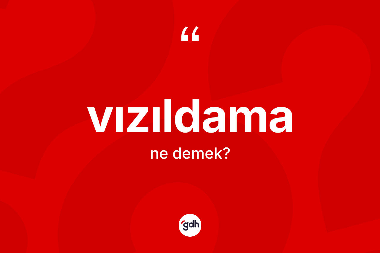 Vızıldama nedir?