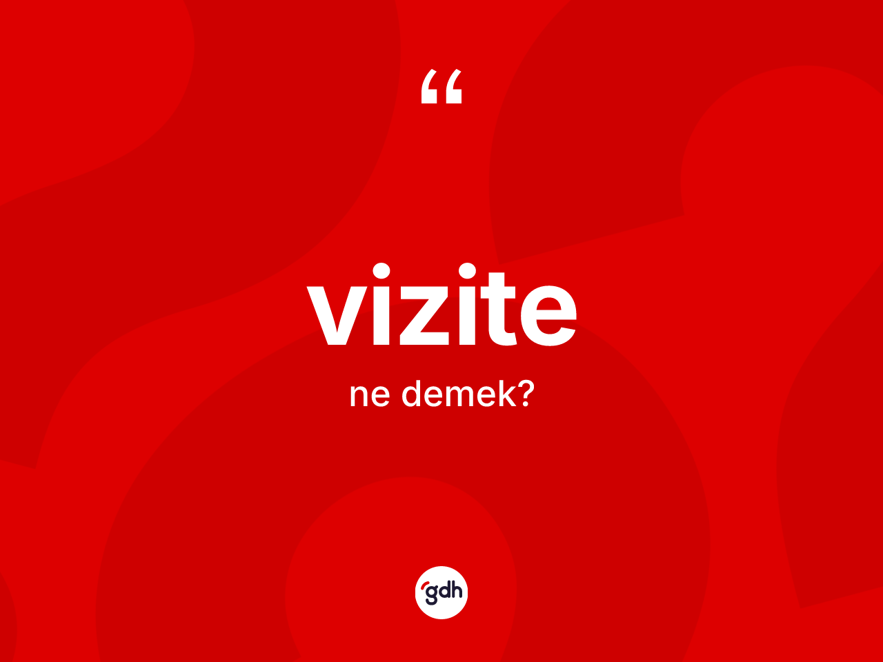 Vizite kelimesinin anlamı nedir? Vizitenin halk arasındaki kullanımı nasıldır?
