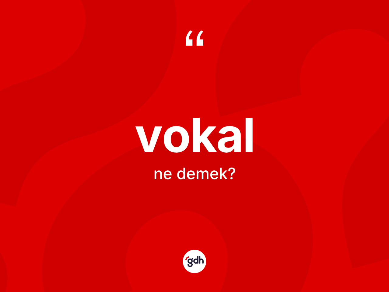 Vokal kelimesinin tanımı nedir? Vokalın TDK'ya göre anlamı nedir?