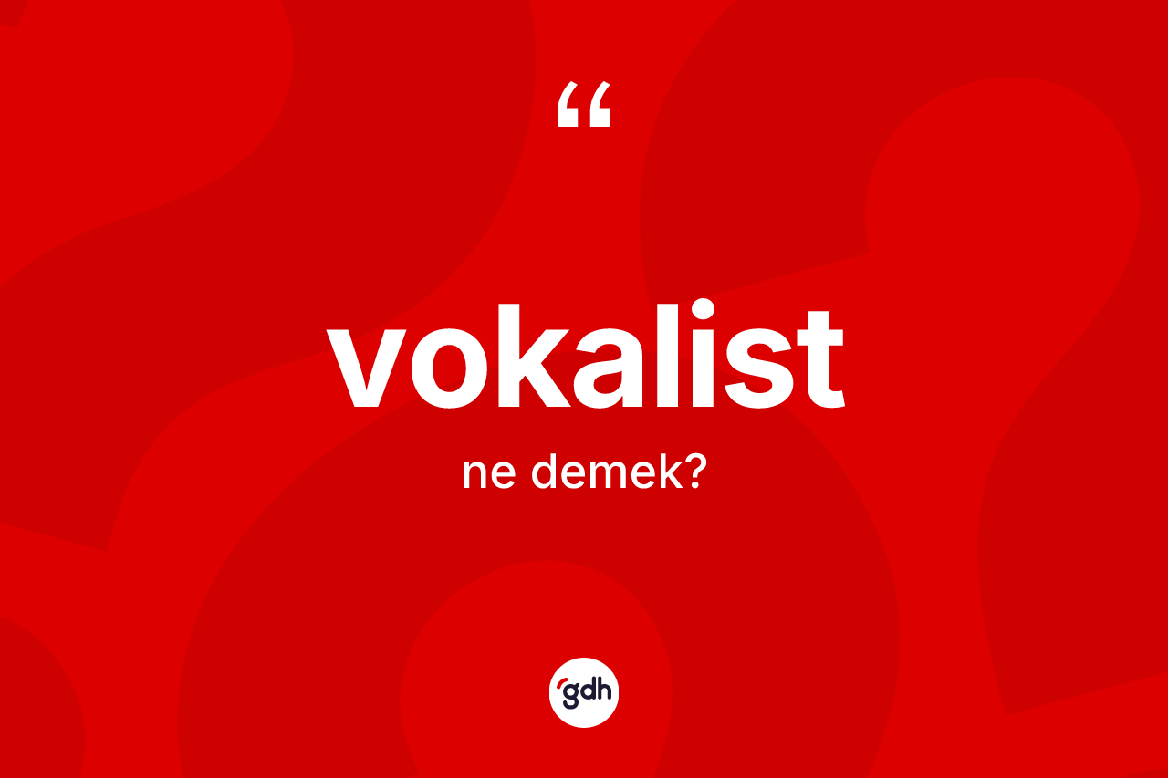 Vokalist kelimesi nedir?