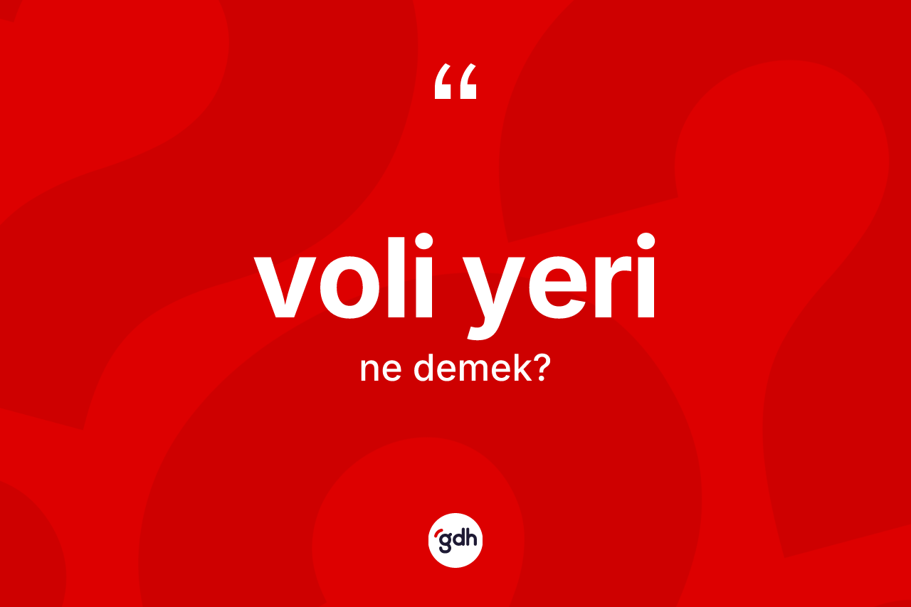 Voli yeri kelimesinin anlamı nedir? Voli yerinin TDK'ya göre anlamı nedir?