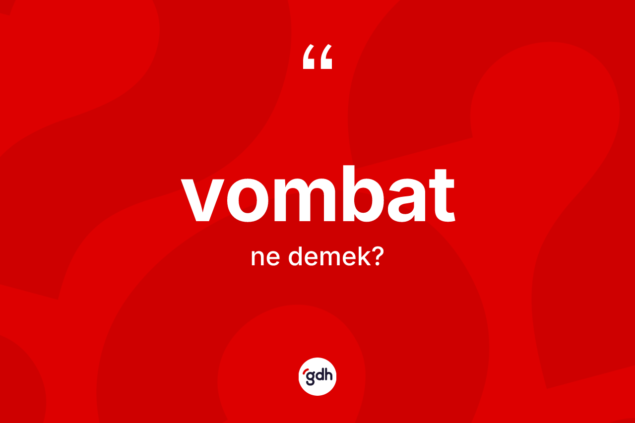 Vombat nedir?