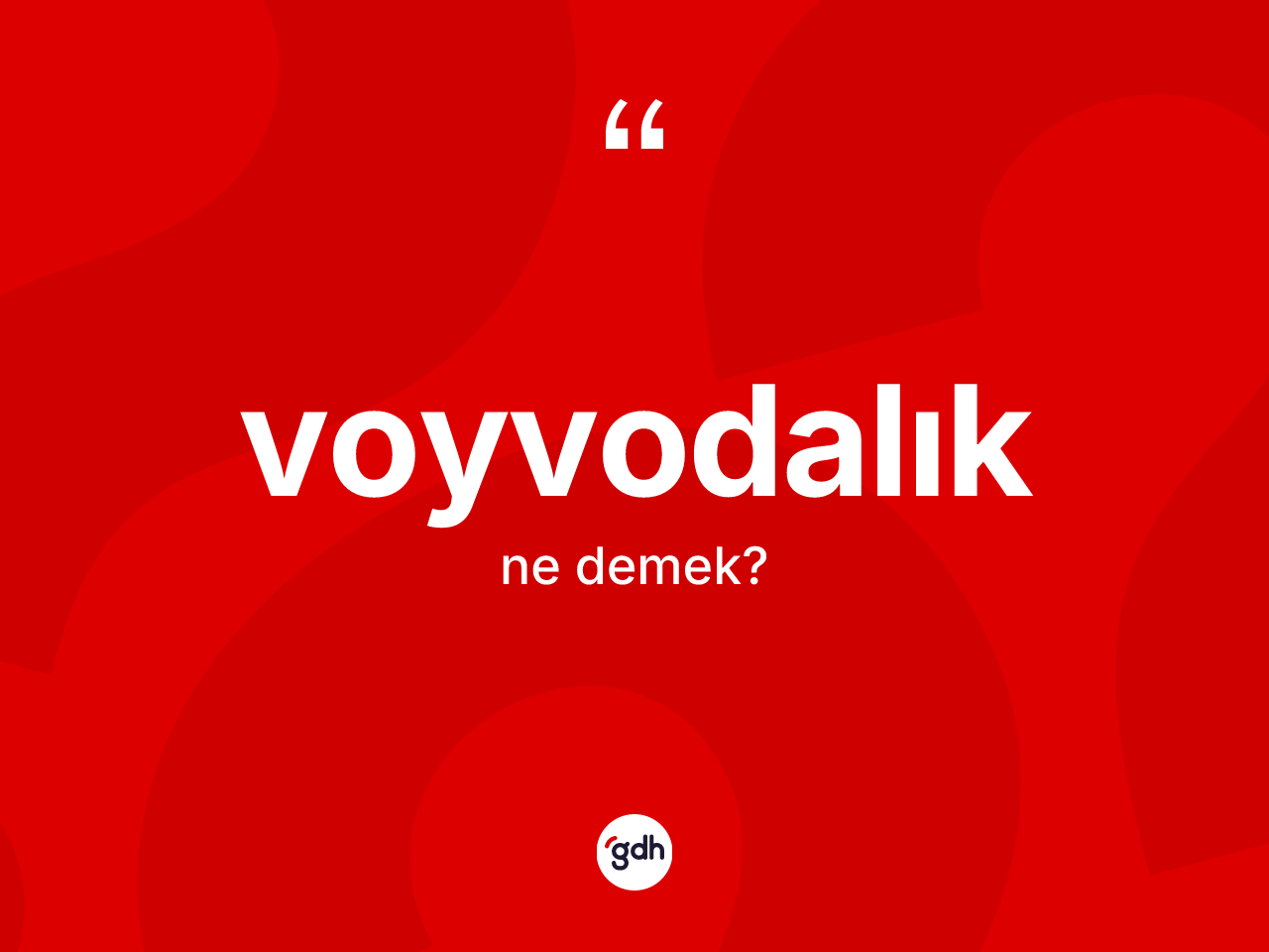 Voyvodalık kelimesinin sözlükteki tanımı nedir? Voyvodalığın TDK'ya göre anlamı nedir?