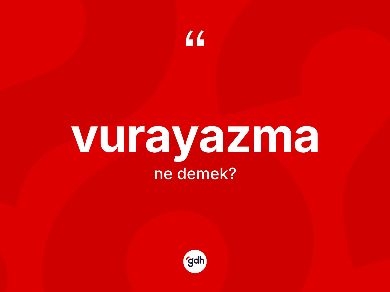 Vurayazma kelimesi ne anlama gelir? Vurayazmanın TDK'ya göre anlamı nedir?