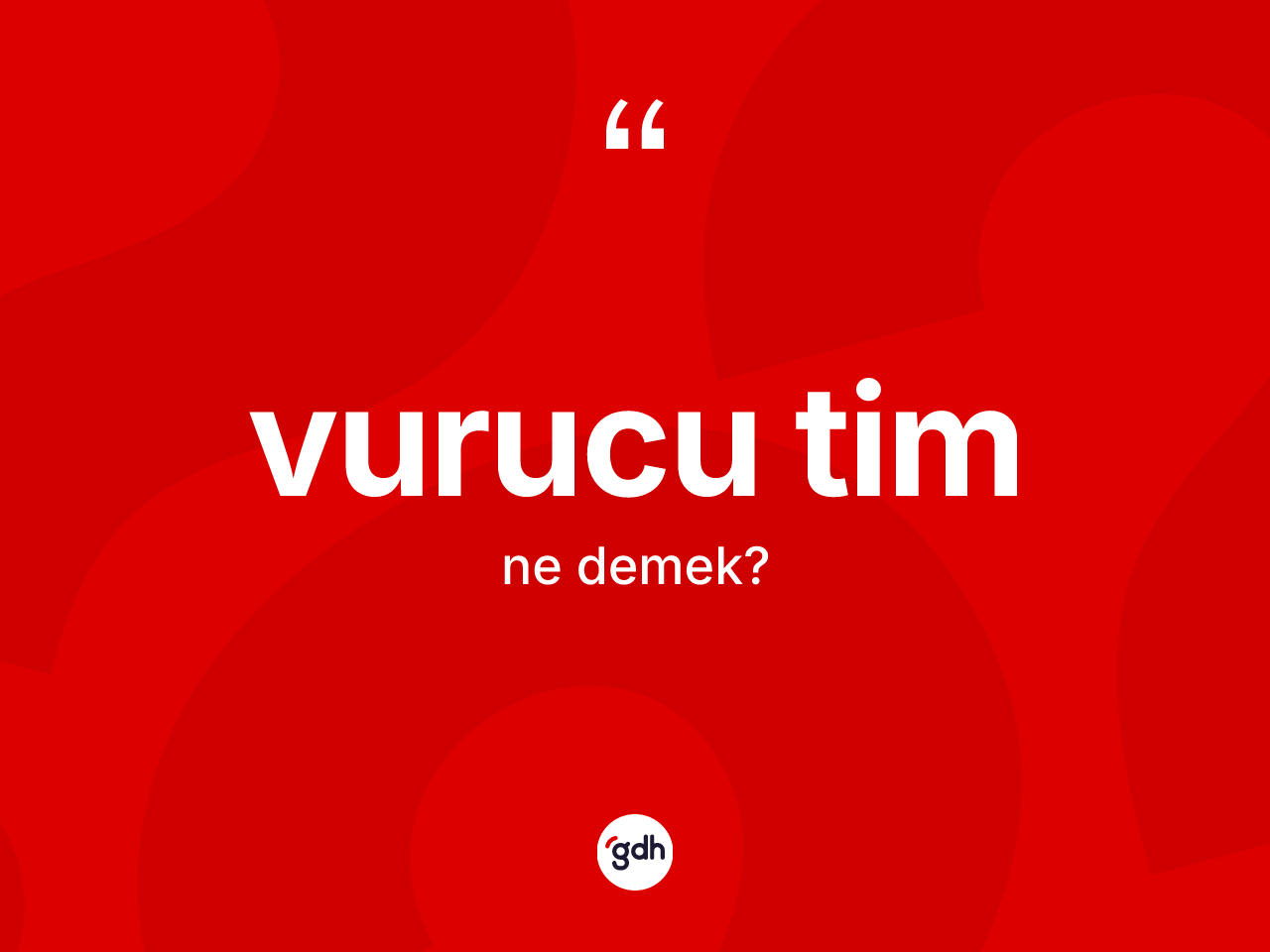 Vurucu tim kelimesinin tanımı nedir? Vurucu tim kelimesinin özellikleri nelerdir?