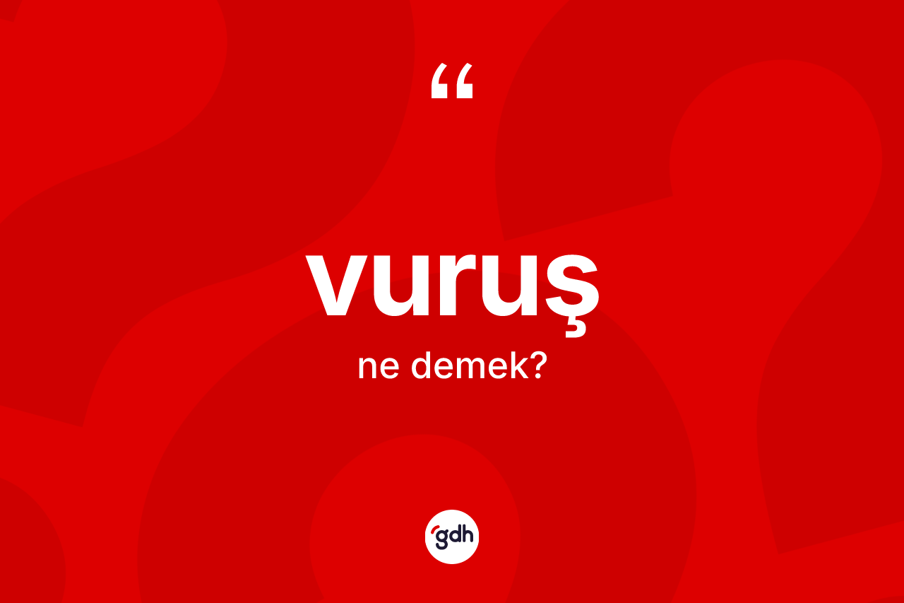 Vuruş kelimesinin anlamı nedir?