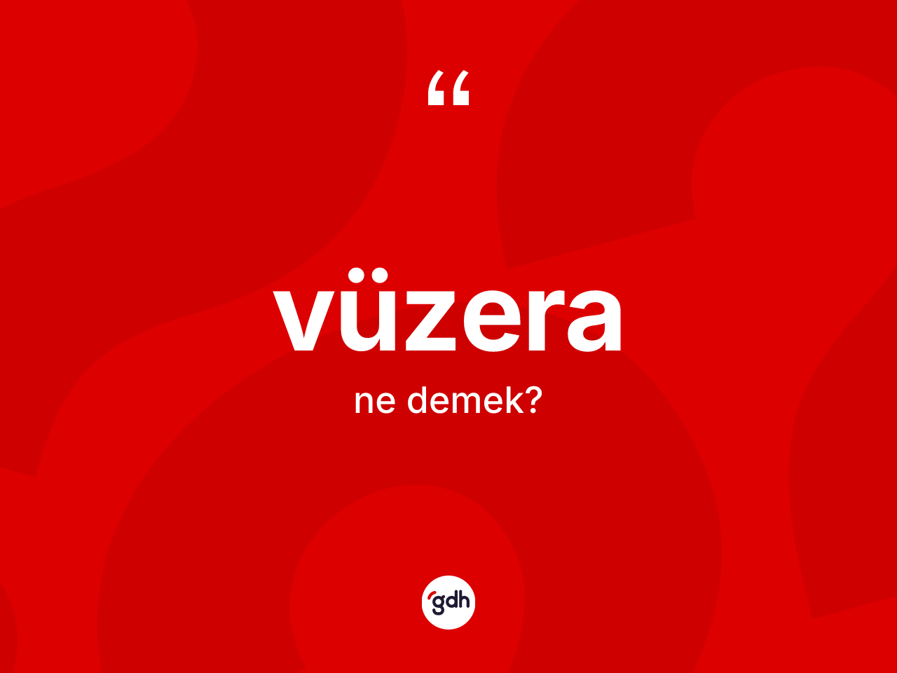 Vüzera kelimesinin anlamı nedir? Vüzeranın halk arasındaki kullanımı nasıldır?