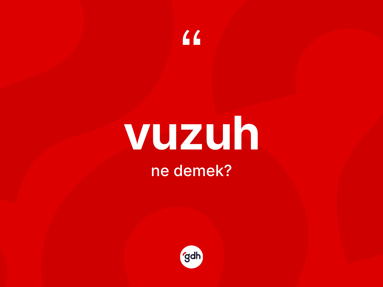 Vuzuh nedir? Vuzuh kelimesinin TDK'ya göre açıklaması nedir?