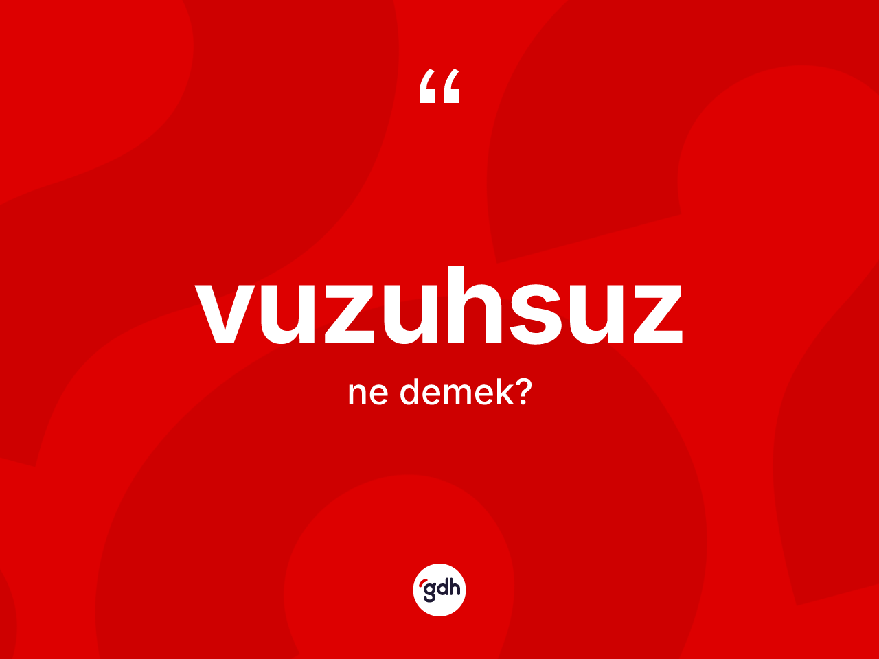 Vuzuhsuz kelimesinin anlamı nedir? Vuzuhsuz kelimesinin TDK'ya göre açıklaması nedir?
