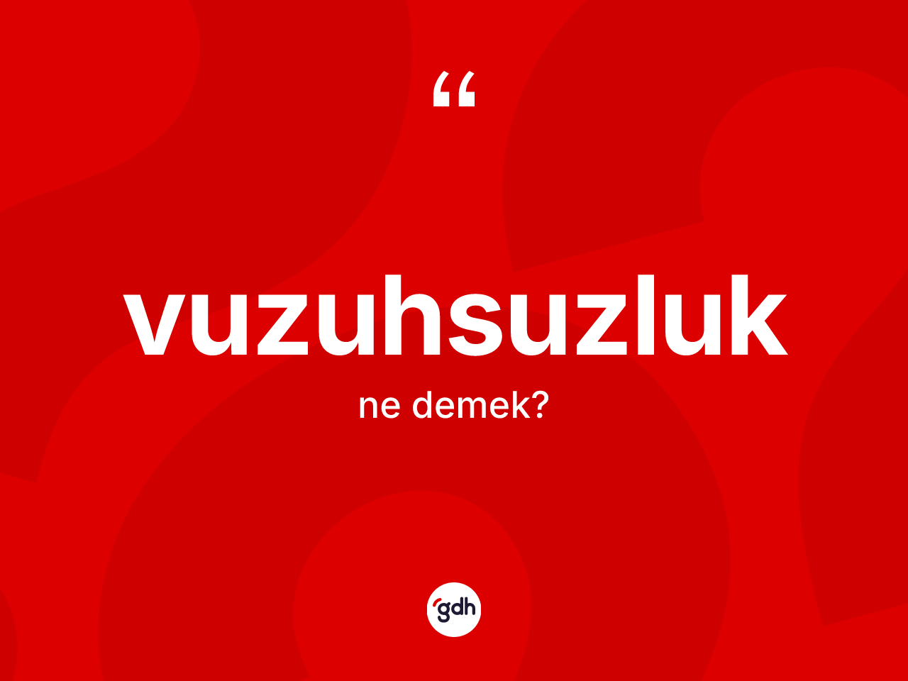 Vuzuhsuzluk kelimesi ne demek? Vuzuhsuzluk kelimesinin TDK anlamı nedir?