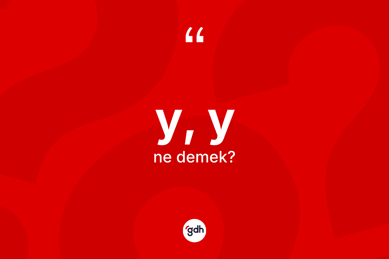 Y, Y kelimesinin sözlükteki tanımı nedir?