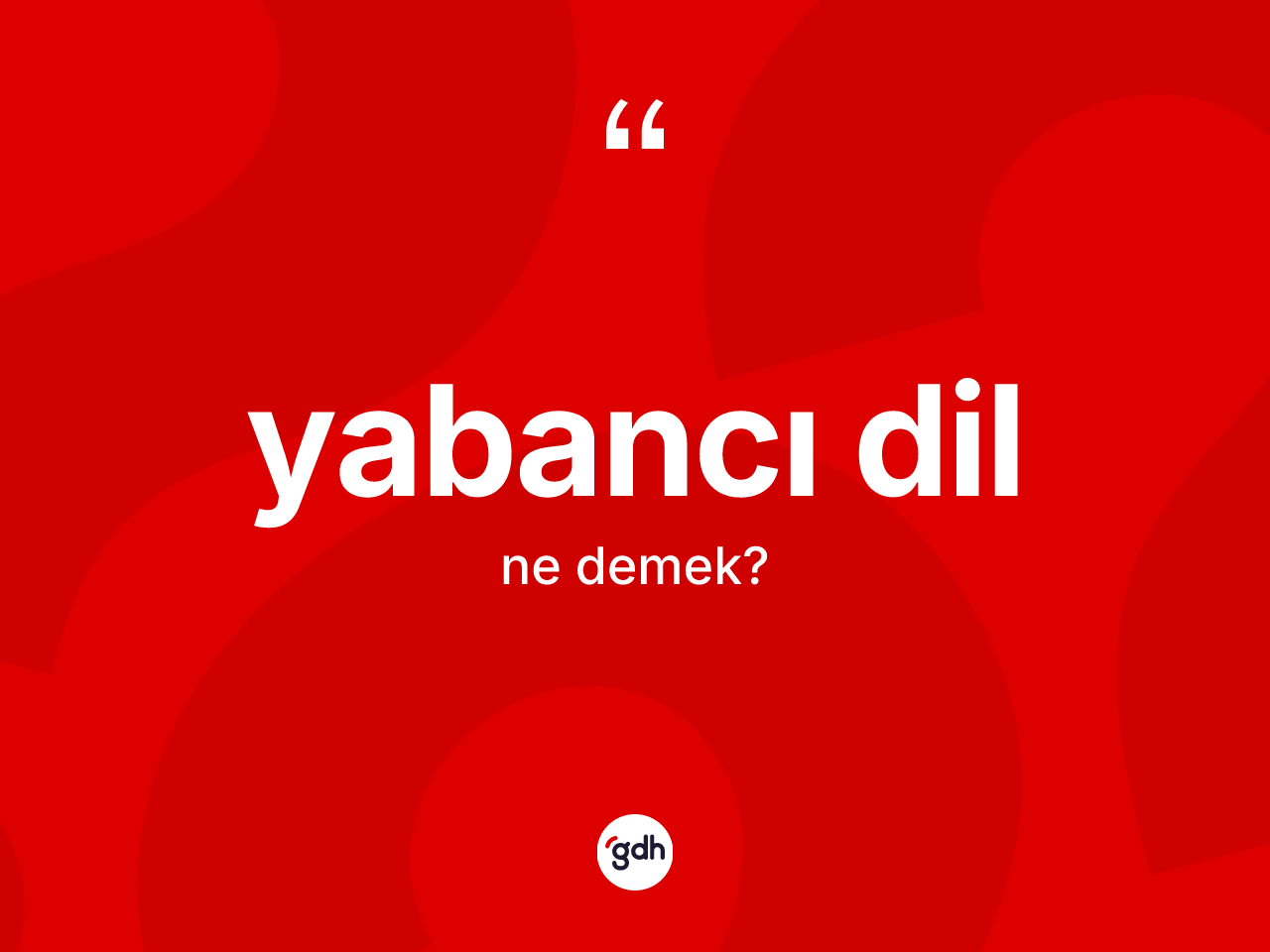 Yabancı dil kelimesinin tanımı nedir? Yabancı dil kelimesinin TDK'ya göre açıklaması nedir?