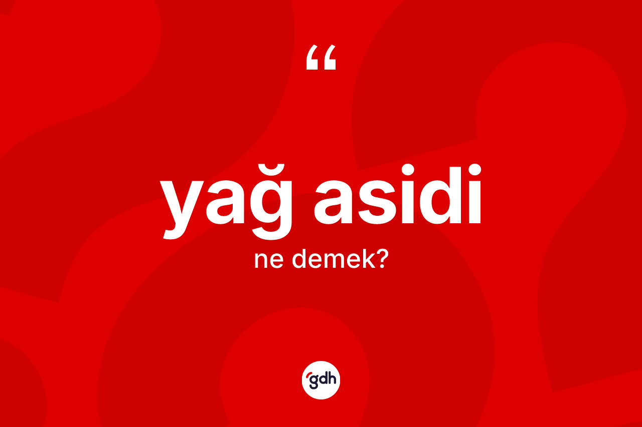 Yağ asidi nedir?