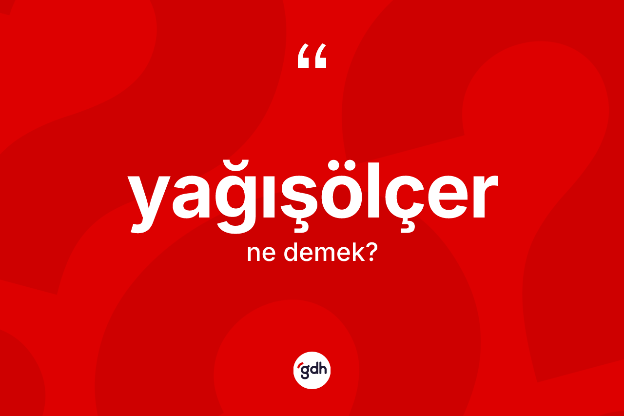 Yağışölçer nedir?