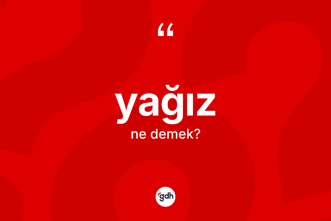 Yağız kelimesi ne demek?
