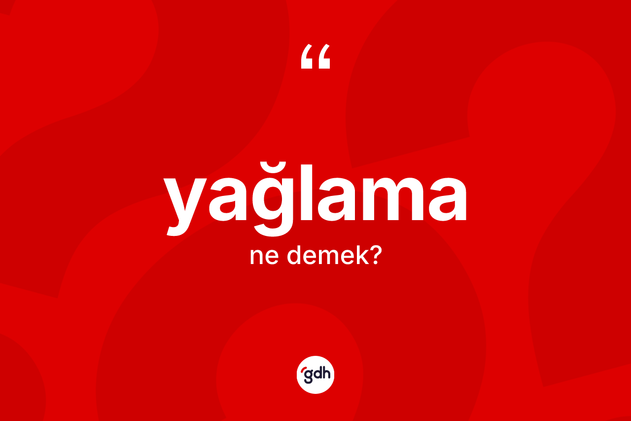 Yağlama ne anlama gelir?