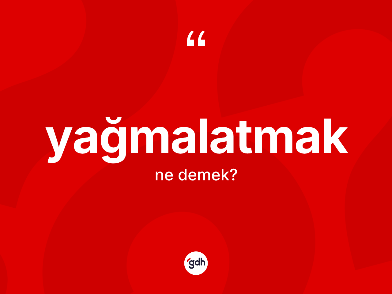 Yağmalatmak ne demek? Yağmalatmağın halk arasındaki kullanımı nasıldır?