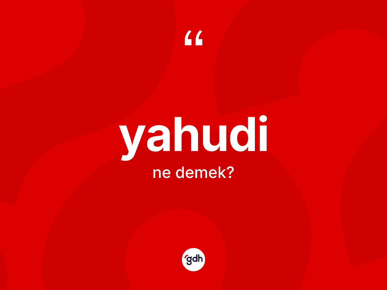 Yahudi kelimesinin sözlükteki tanımı nedir? Yahudi'nin sözlükteki anlamı nedir?