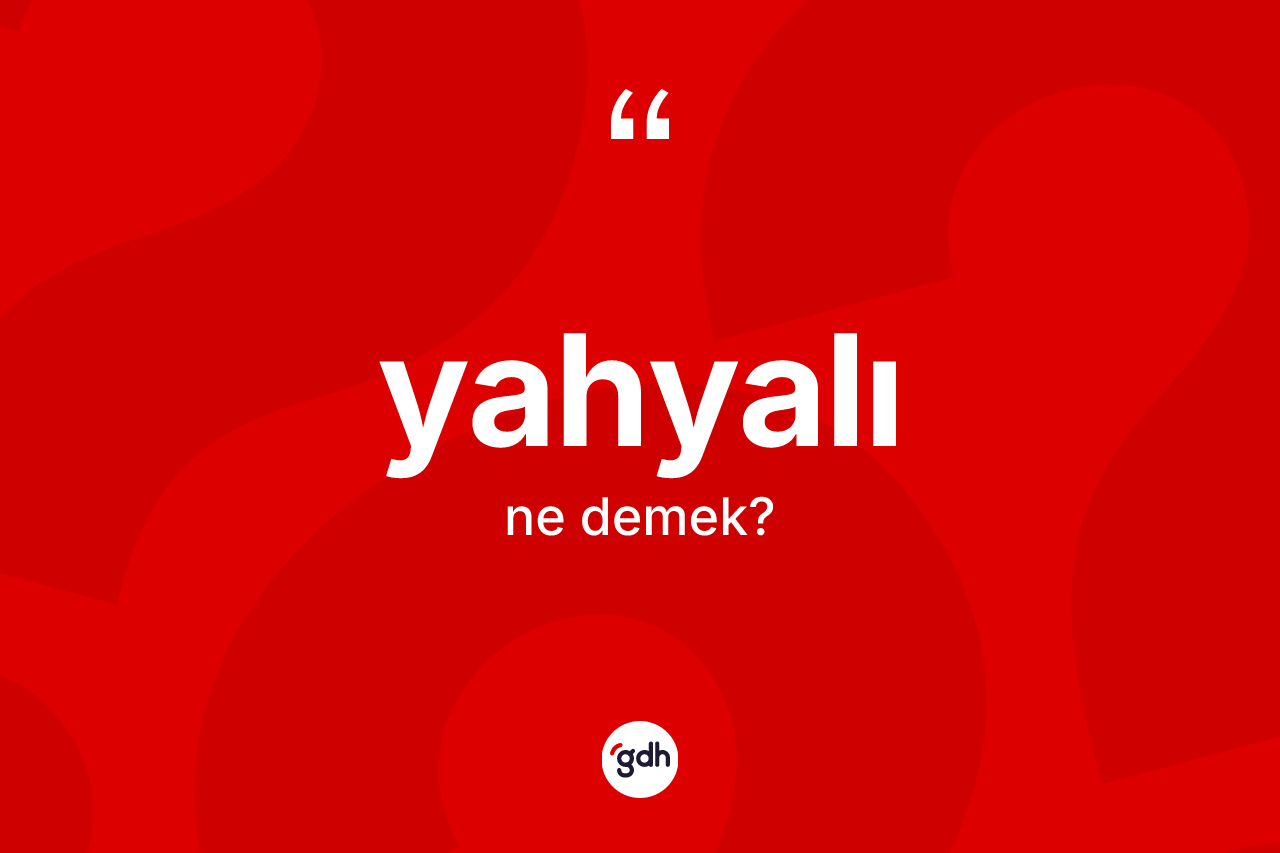 Yahyalı kelimesi nedir?