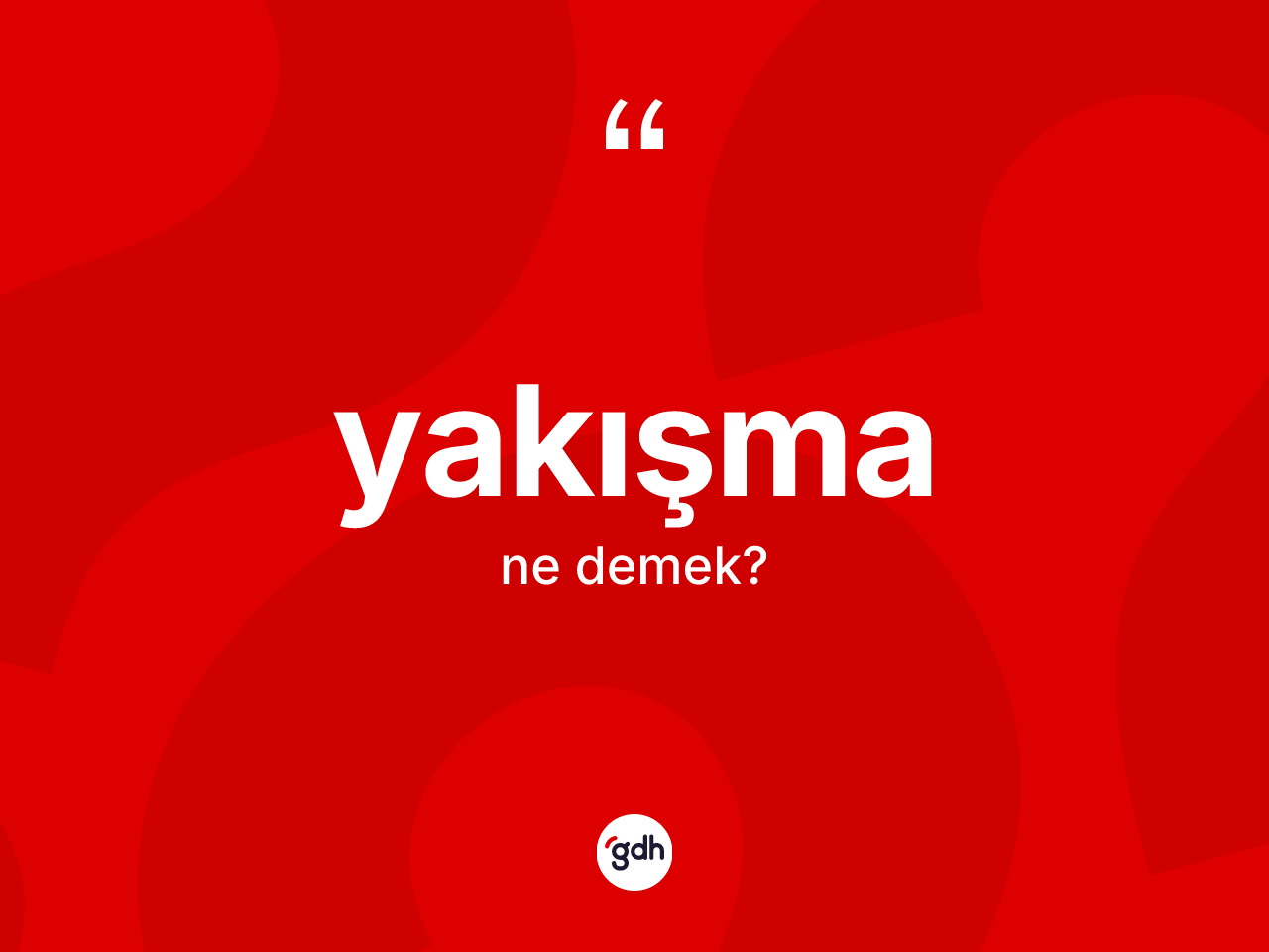 Yakışma kelimesinin tanımı nedir? Yakışmanın TDK'ya göre anlamı nedir?