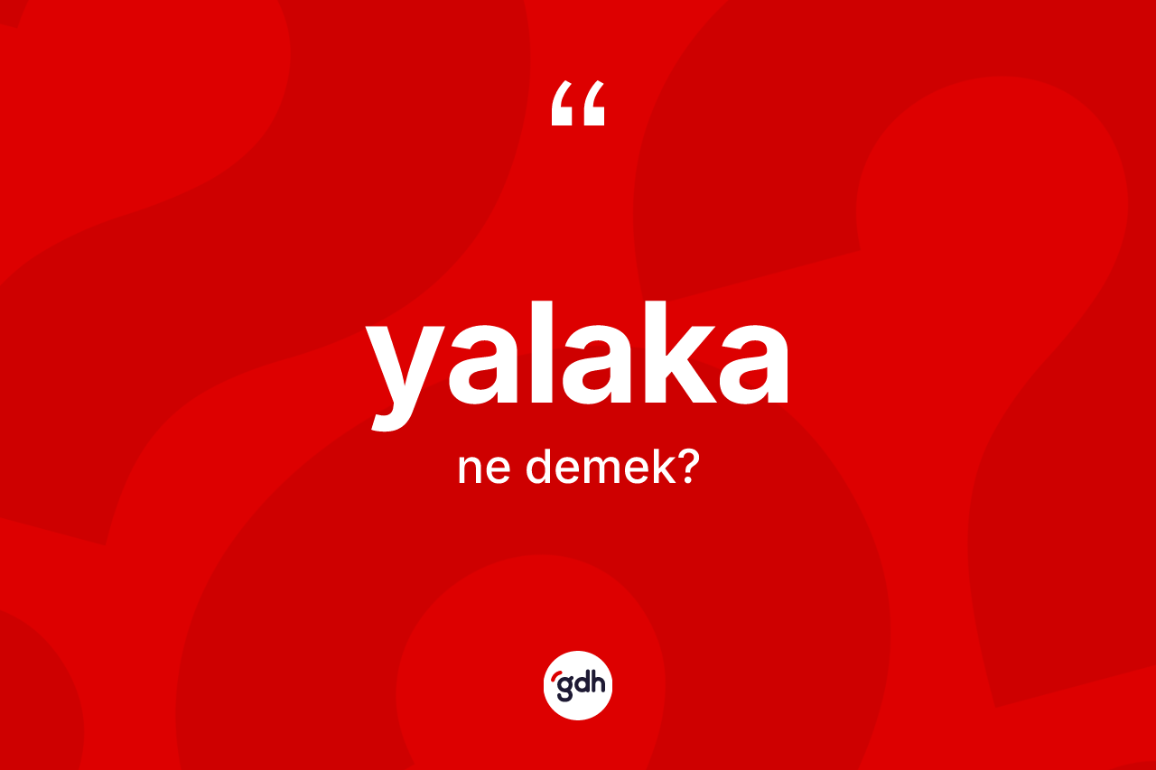 Yalaka kelimesinin tanımı nedir? Yalaka kelimesinin TDK anlamı nedir?