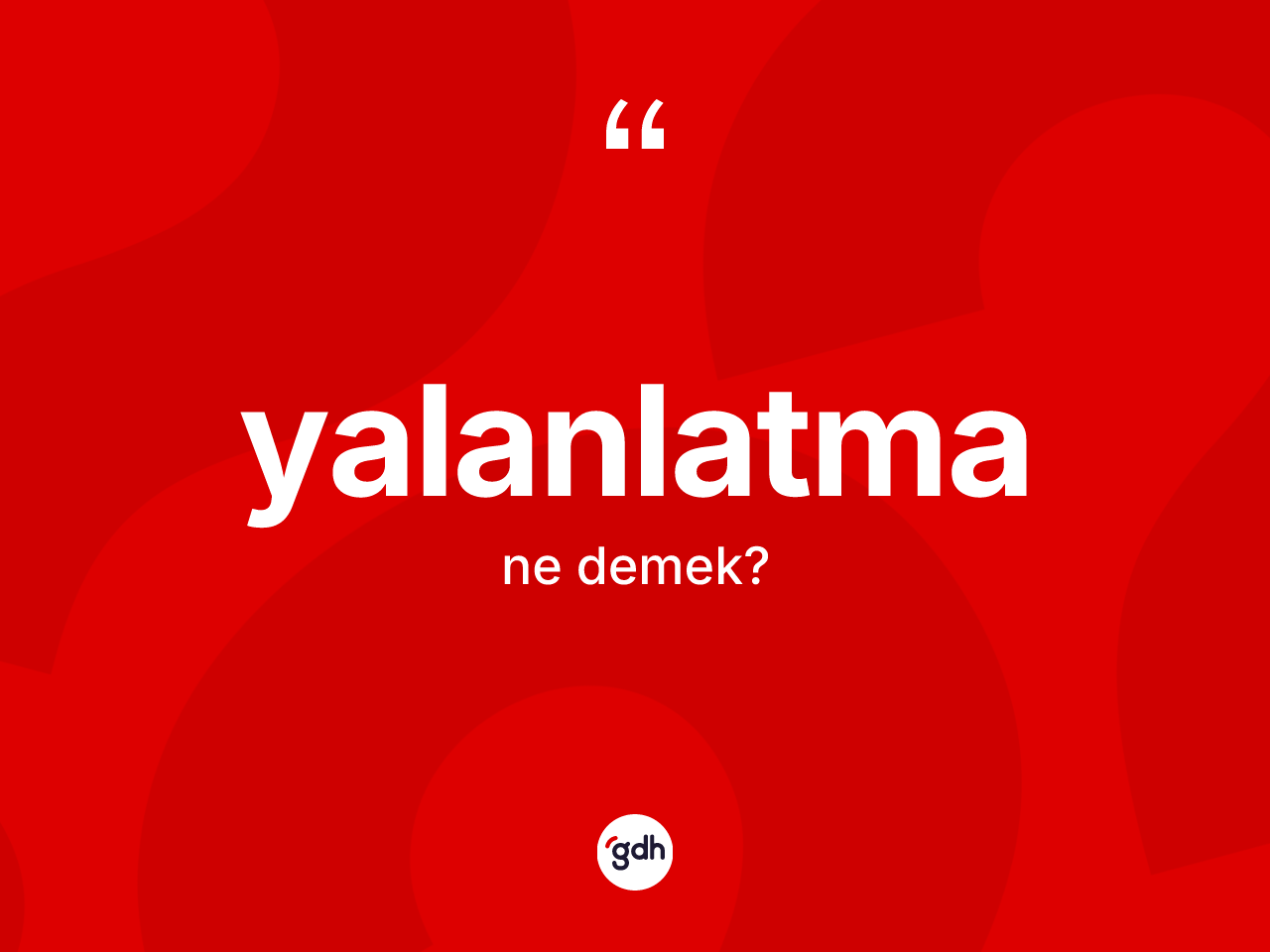 Yalanlatma kelimesinin anlamı nedir? Yalanlatmanın TDK'ya göre anlamı nedir?