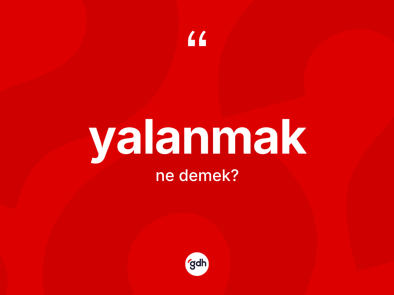 Yalanmak ne demek? Yalanmak kelimesinin TDK anlamı nedir?