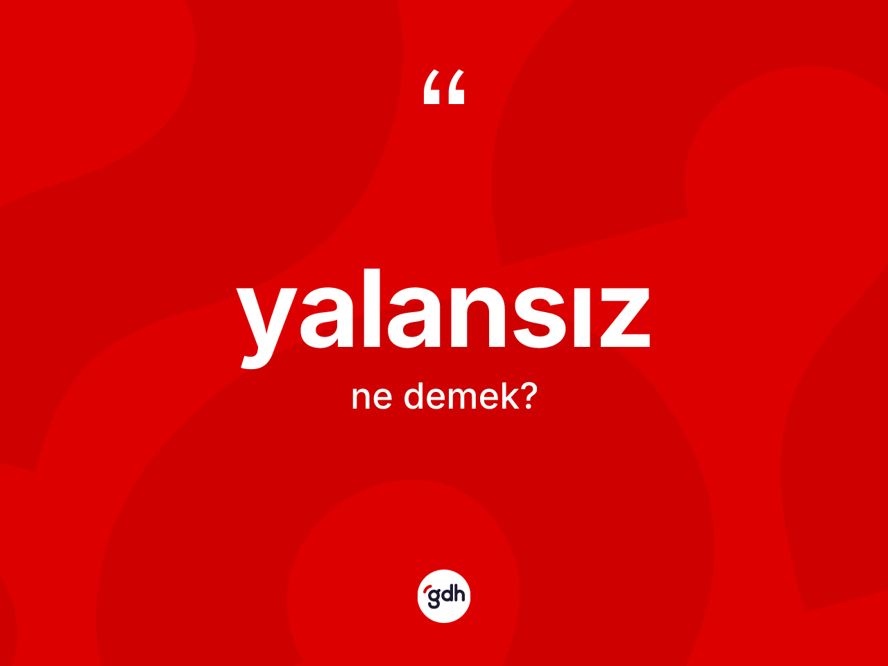 Yalansız ne demek? Yalansızın TDK'ya göre anlamı nedir?