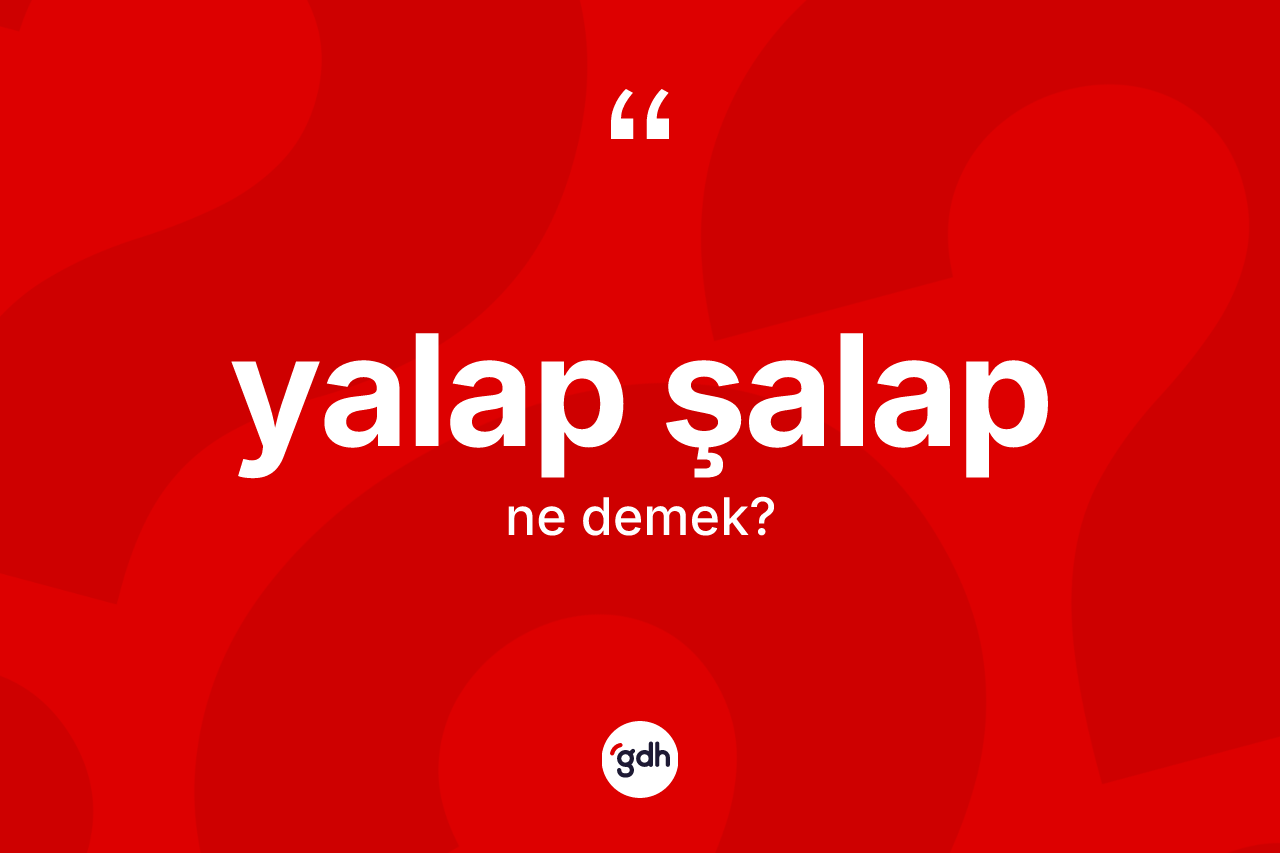 Yalap şalap nedir?