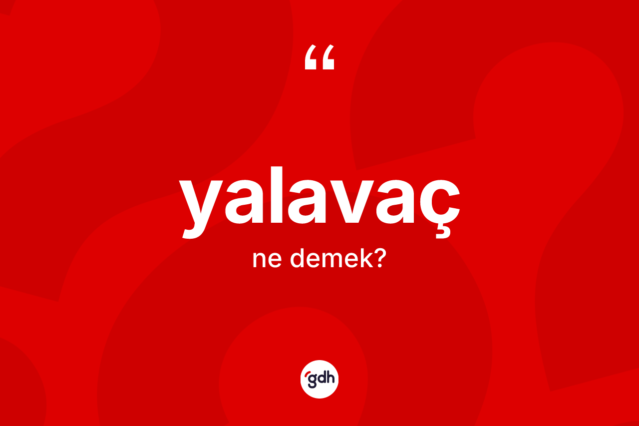 Yalavaç kelimesinin sözlükteki tanımı nedir? Yalavacın TDK'ya göre anlamı nedir?