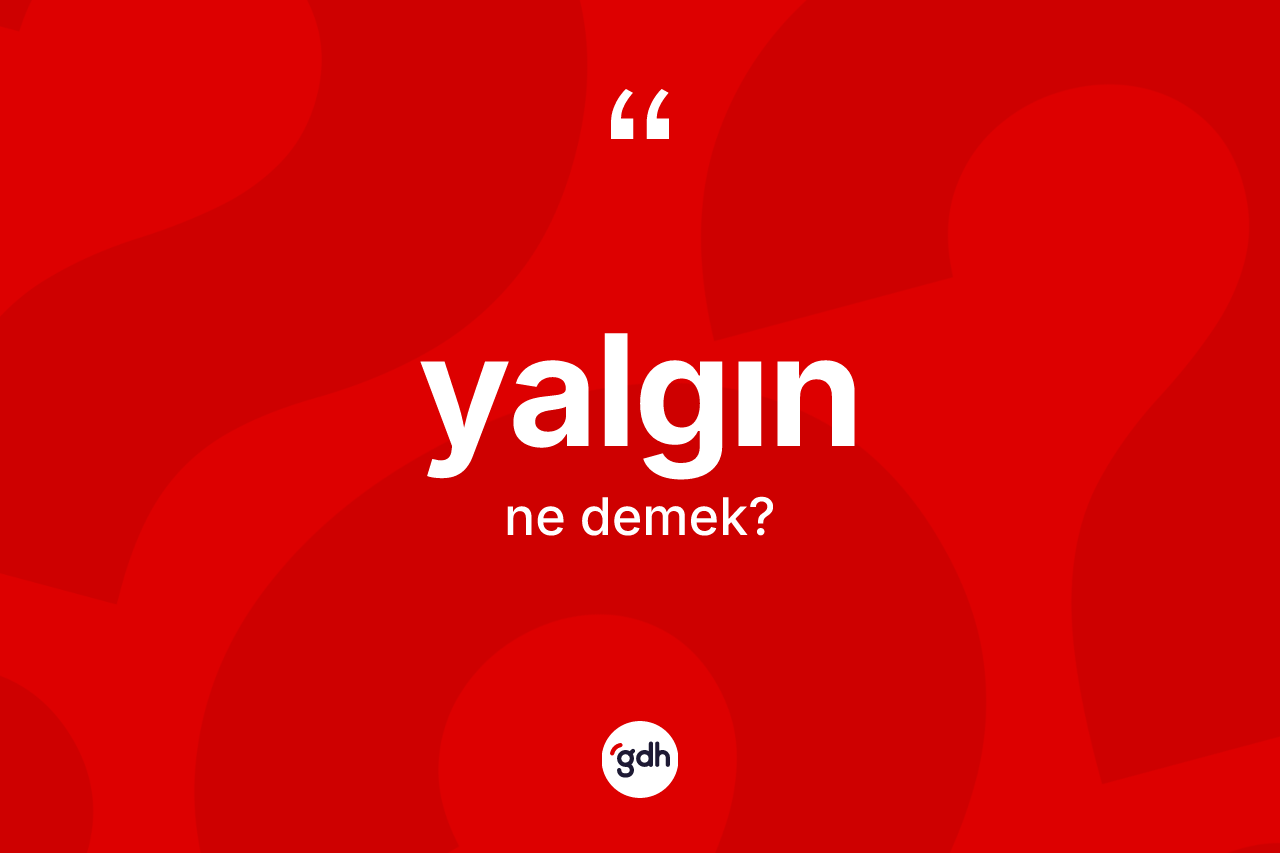 Yalgın kelimesinin tanımı nedir?