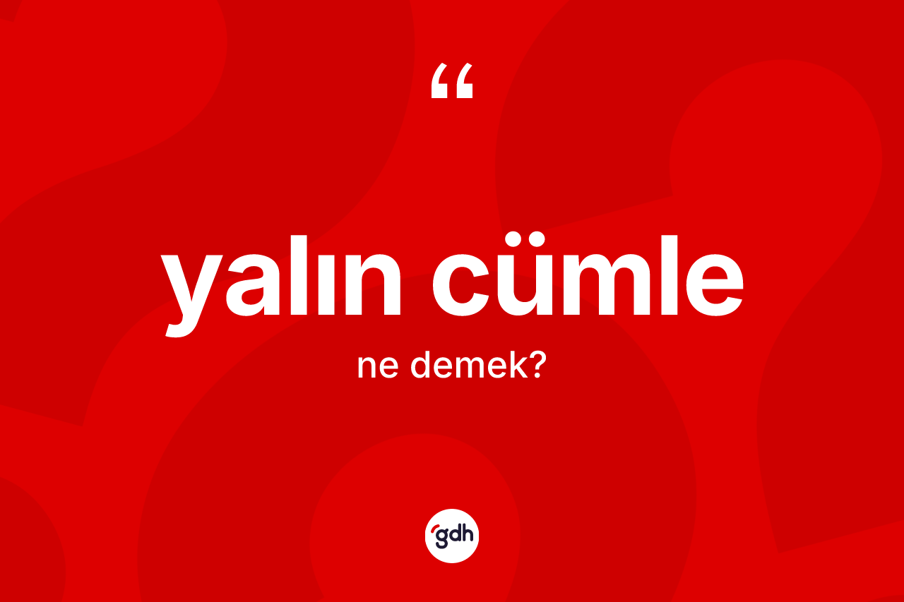 Yalın cümle ne demek?