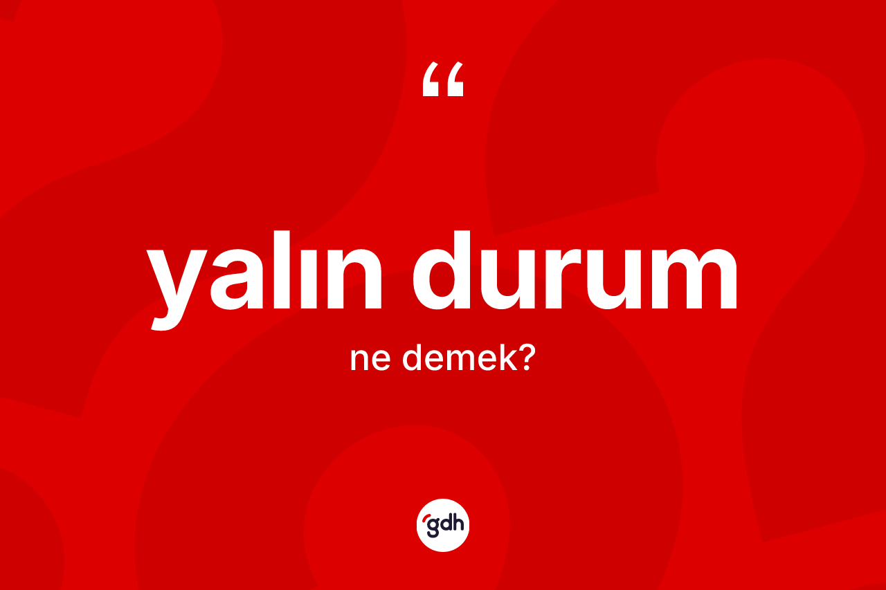 Yalın durum ne anlama gelir?
