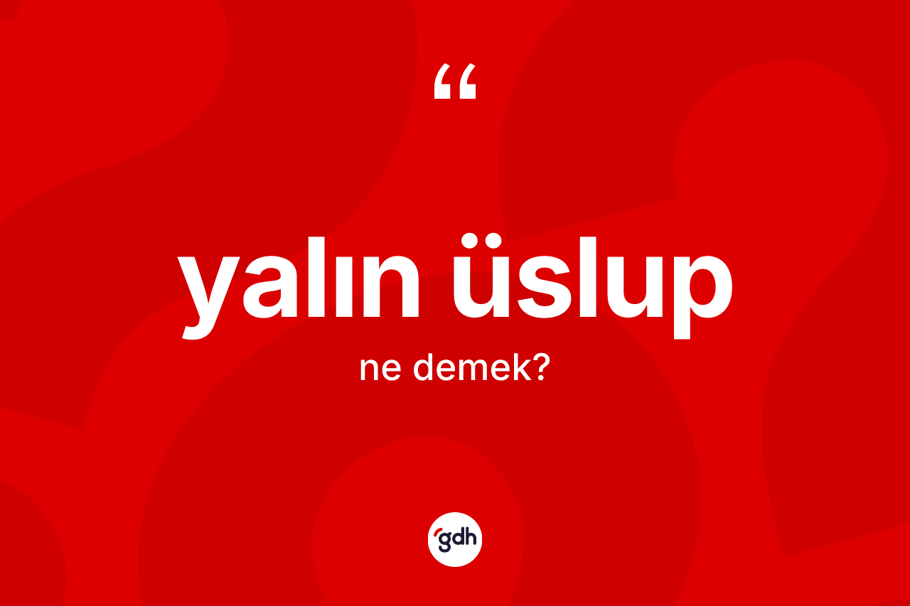Yalın üslup kelimesinin tanımı nedir?