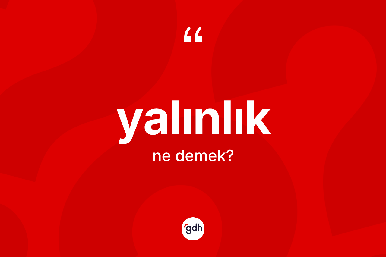 Yalınlık kelimesinin sözlükteki tanımı nedir?