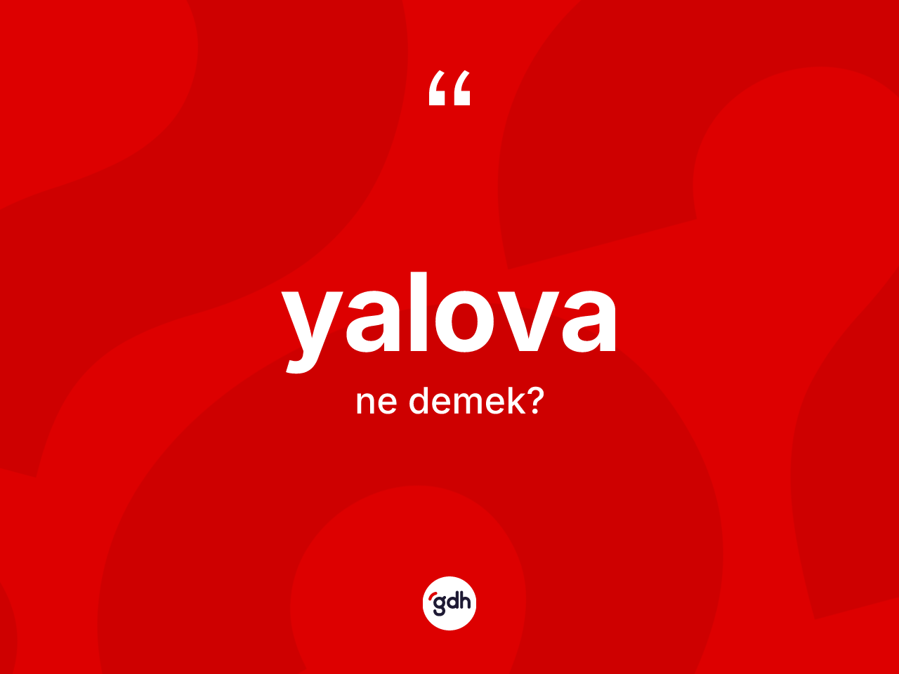 Yalova ne demek? Yalova'nın kısaca tanımı nedir?