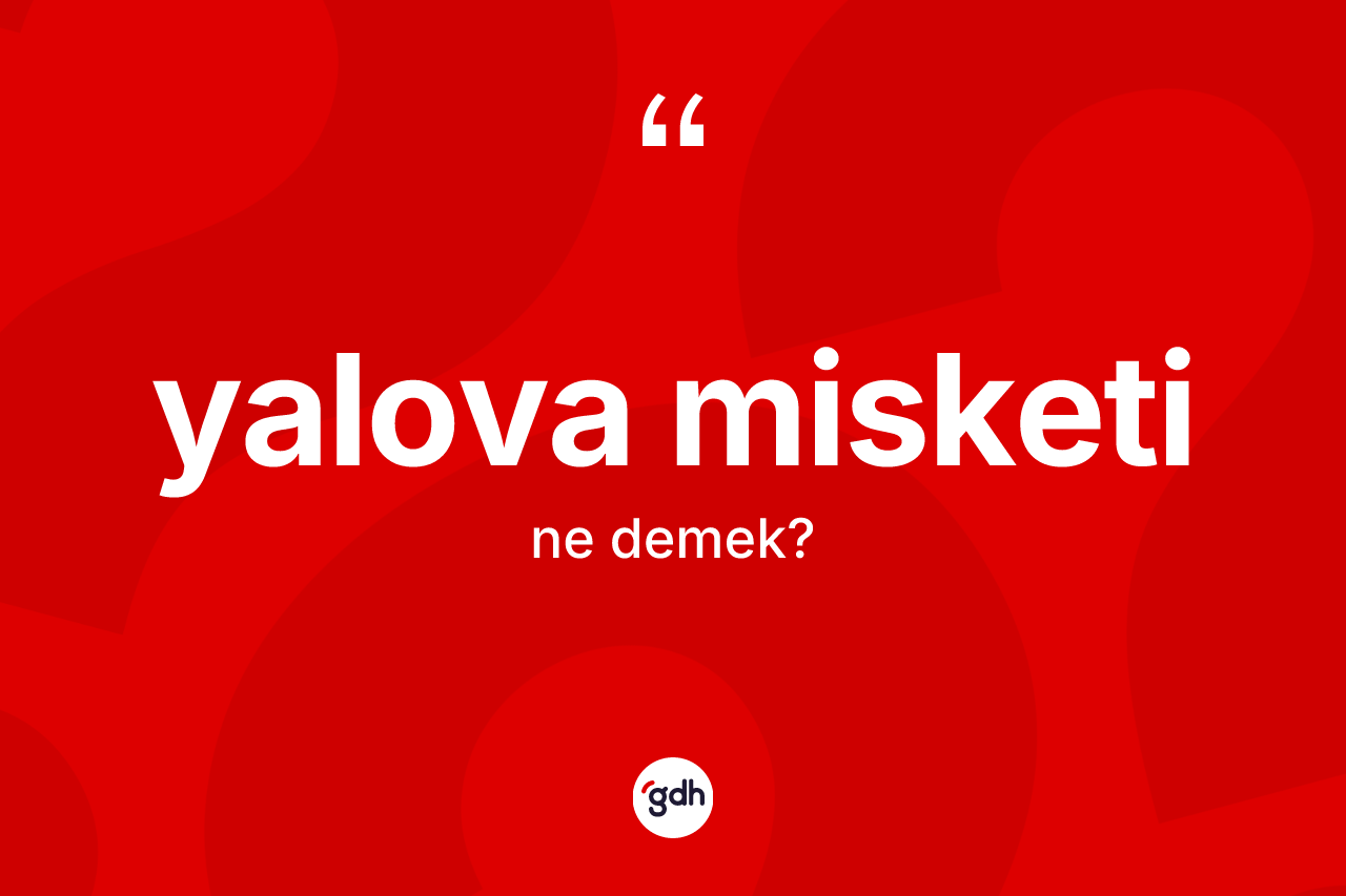 Yalova misketi kelimesi ne demek?