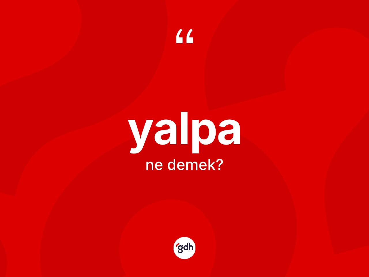 Yalpa kelimesinin sözlükteki tanımı nedir? Yalpanın kısaca tanımı nedir?