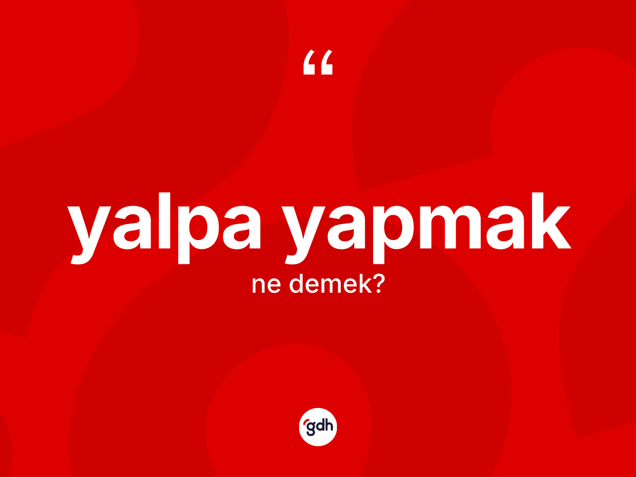 Yalpa yapmak ifadesinin anlamı nedir? Yalpa yapmak ifadesi hangi durumlarda kullanılır