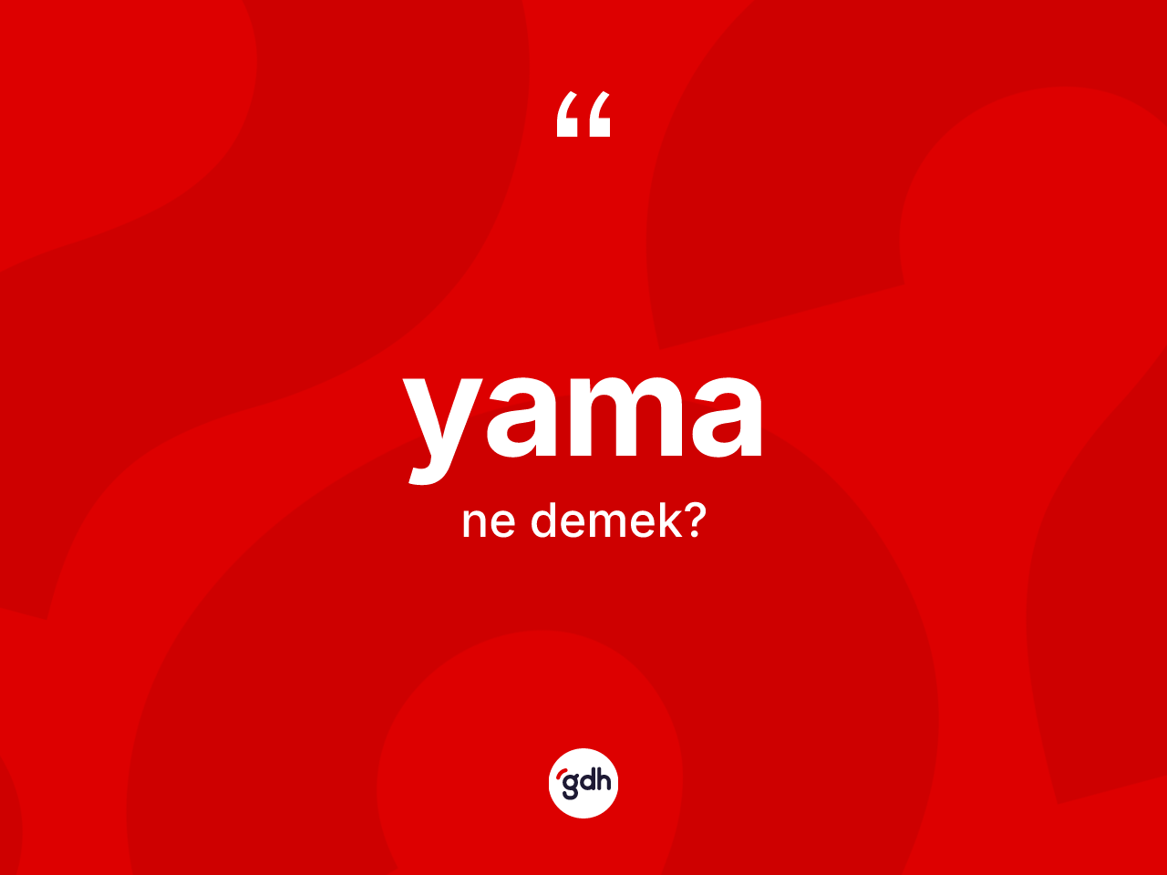 Yama kelimesinin sözlükteki tanımı nedir? Yama kelimesinin TDK anlamı nedir?