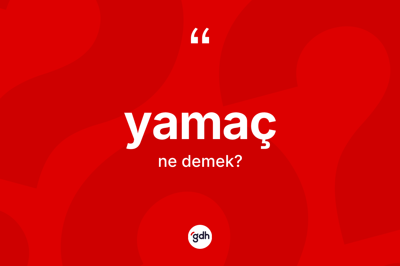 Yamaç kelimesinin sözlükteki tanımı nedir? Yamacın sözlükteki anlamı nedir?
