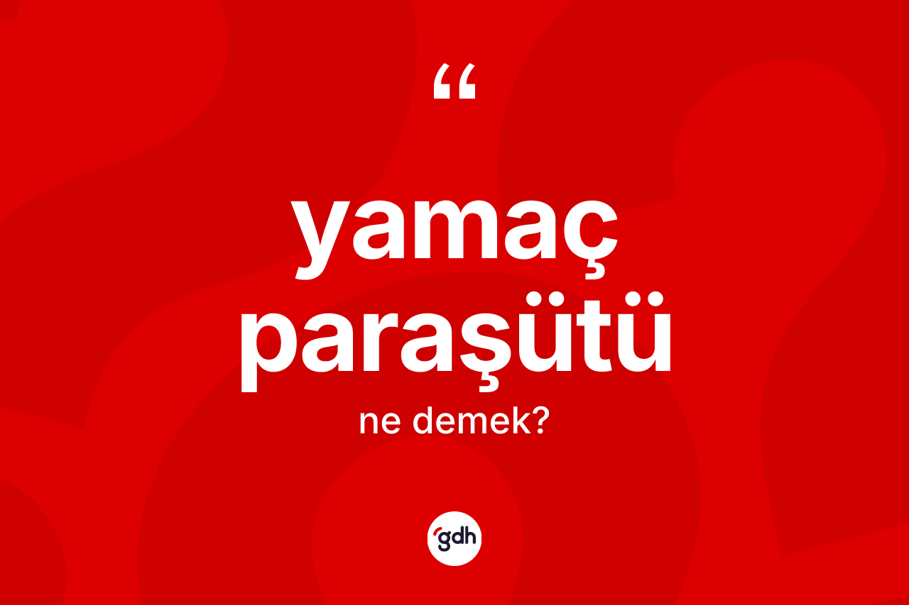 Yamaç paraşütü ne demek?