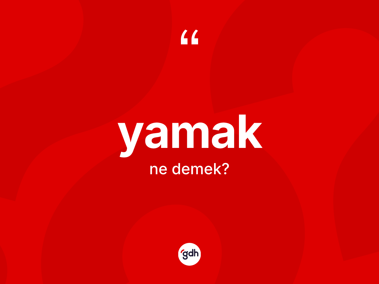 Yamak kelimesinin anlamı nedir? Yamağın TDK'ya göre anlamı nedir?