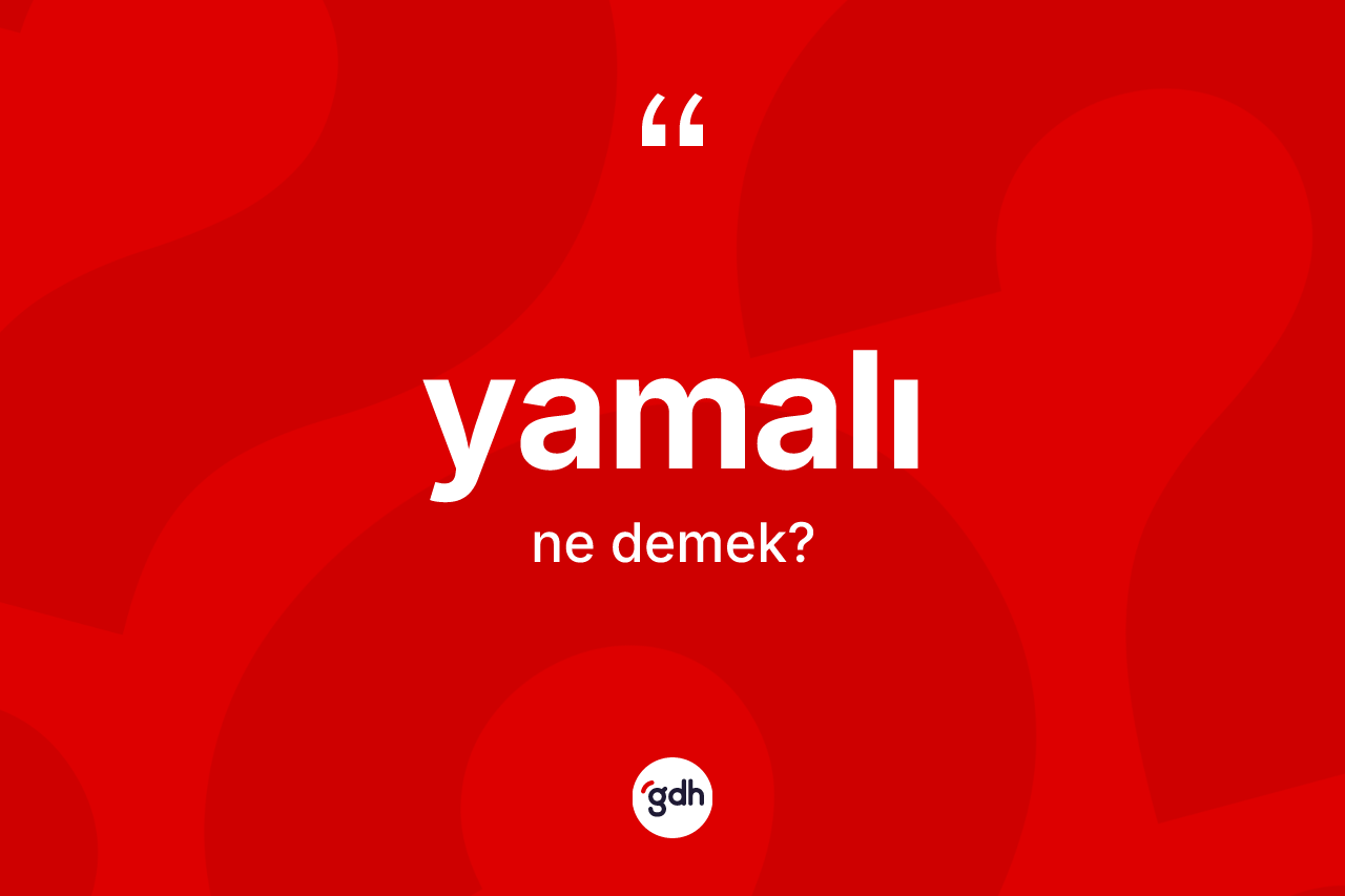 Yamalı nedir?